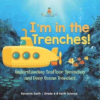 I'm in the Trenches! Understanding Seafloor Spreading and Deep Ocean Trenches | Dynamic Earth | Grade 6-8 Earth Science