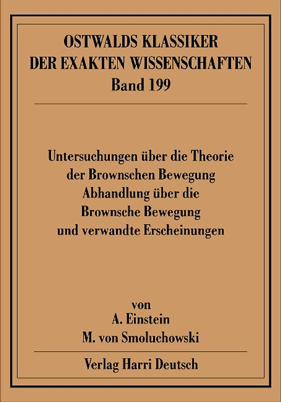 Untersuchungen über die Theorie der Brownschen Bewegung /Abhandlung über die Brownsche Bewegung und verwandte Erscheinungen