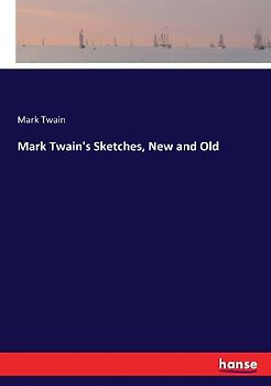 Mark Twain's Sketches, New and Old