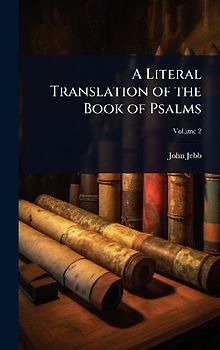 A Literal Translation of the Book of Psalms