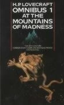 The H. P. Lovecraft Omnibus 1. At the Mountains of Madness and other Novels of Terror: At the Mountains of Madness and Other Novels of Terror No. 1 - Howard Phillips Lovecraft