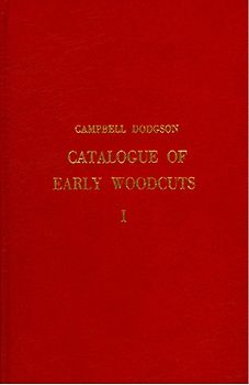 Catalogue of Early German and Flemish Woodcuts preserved in the Department of Prints and Drawings in the British Museum