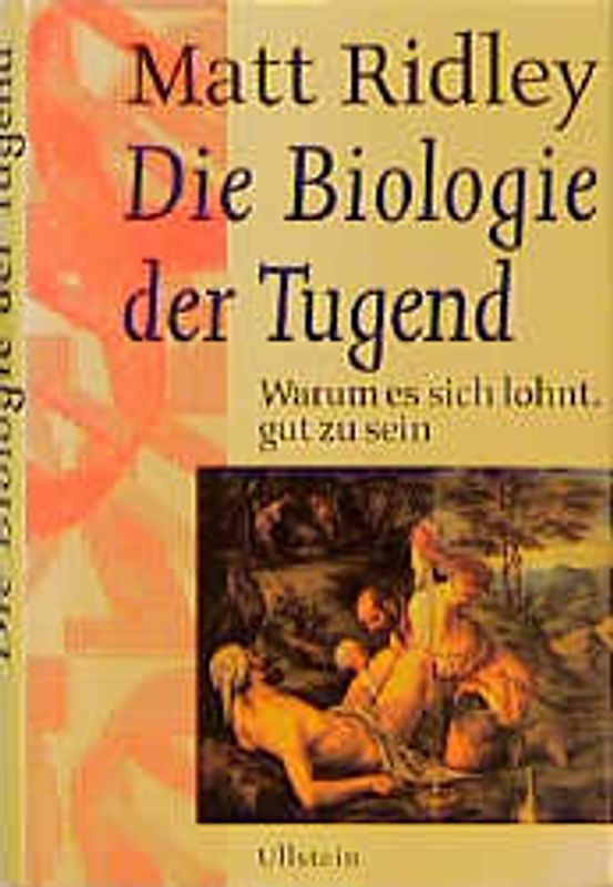 Die Biologie der Tugend. Warum es sich lohnt, gut zu sein
