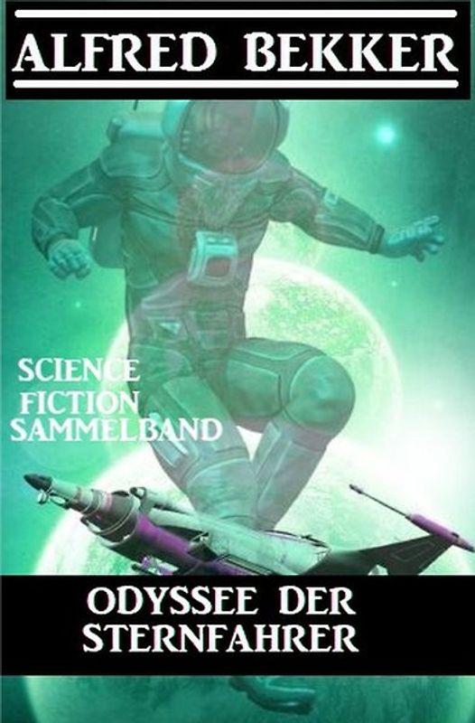 Odyssee der Sternfahrer: Science Fiction Sammelband