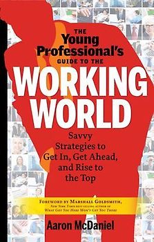 The Young Professional's Guide to the Working World