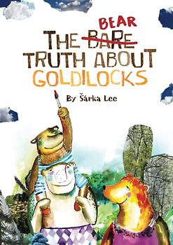 The Bear Truth About Goldilocks (Fantastic Adventures for Kind Souls)