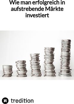 Wie man erfolgreich in aufstrebende Märkte investiert