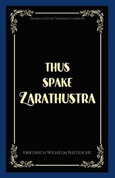 Thus Spake Zarathustra: The 19th Century Philosophical Fiction Novel (Annotated)