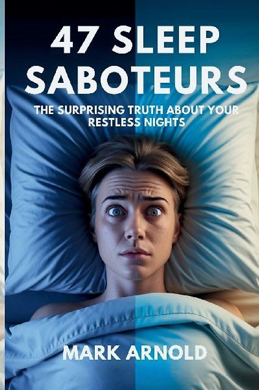47 Sleep Saboteurs You Didn't Know About