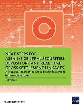 Next Steps for ASEAN+3 Central Securities Depository and Real-Time Gross Settlement Linkages