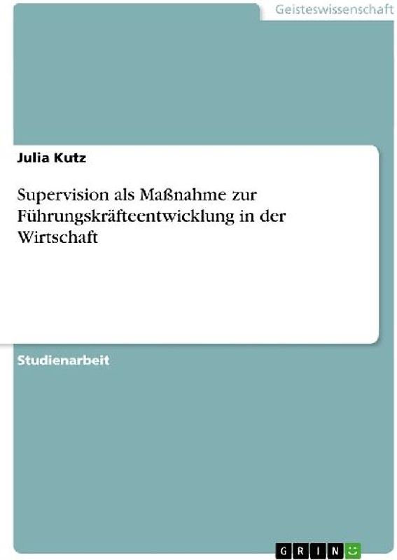 Supervision als Maßnahme zur Führungskräfteentwicklung in der Wirtschaft