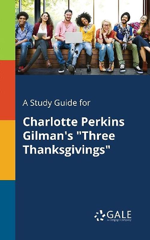 A Study Guide for Charlotte Perkins Gilman's "Three Thanksgivings"