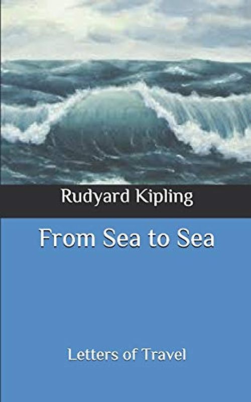 From Sea to Sea: Letters of Travel