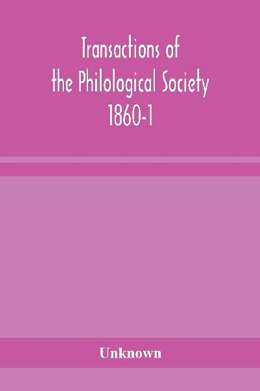 Transactions Of The Philological Society 1860-1