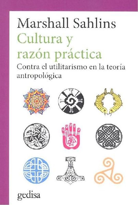 Cultura y razón práctica : contra el utilitarismo en la teoría antropológica