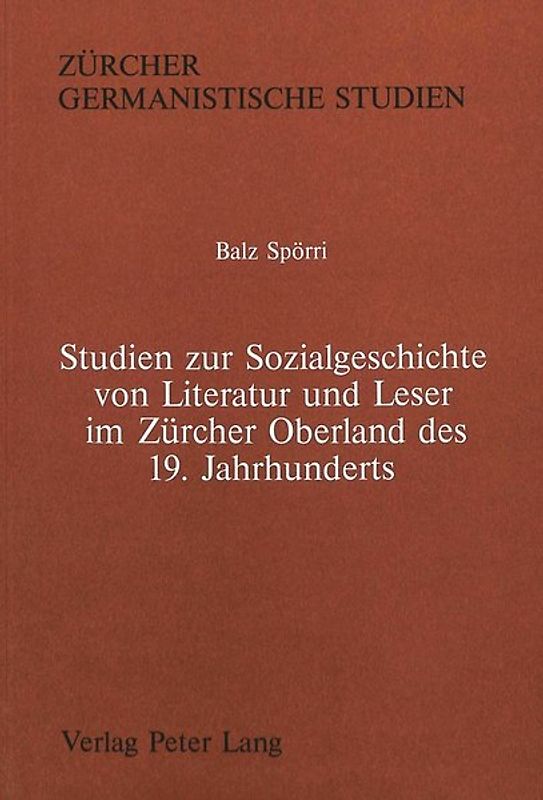 Studien zur Sozialgeschichte von Literatur und Leser im Zürcher Oberland des 19. Jahrhunderts