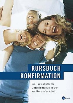 Kursbuch Konfirmation - Das neue Programm