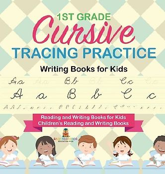 1st Grade Cursive Tracing Practice - Writing Books for Kids - Reading and Writing Books for Kids Children's Reading and Writing Books