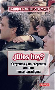 ¿Dios hoy? : creyentes y no creyentes ante un nuevo paradigma