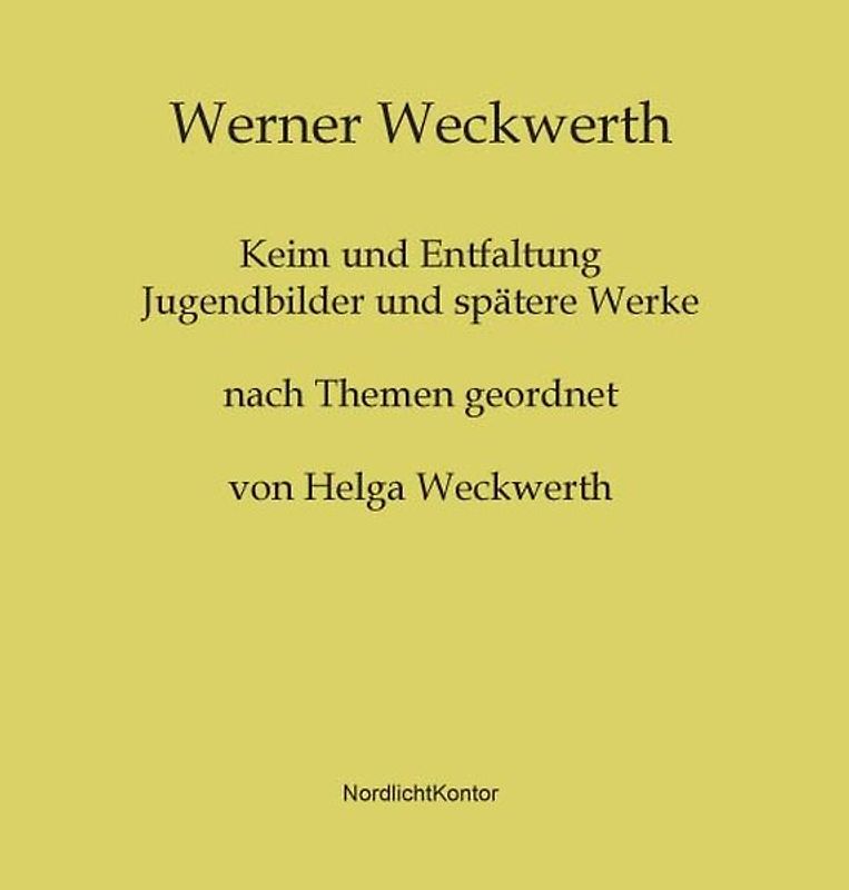 Werner Weckwerth - Keim und Entfaltung