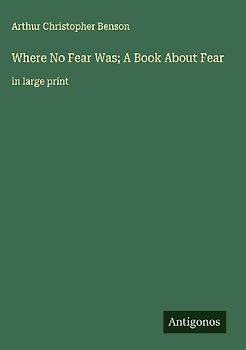 Where No Fear Was; A Book About Fear