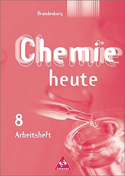Chemie heute. Sekundarstufe I Ausgaben 2001-2004 / Chemie heute SI - Ausgabe 2002 für Brandenburg. Arbeitsheft 8