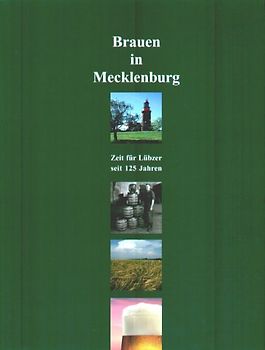 Brauen in Mecklenburg. Zeit für Lübzer seit 125 Jahren
