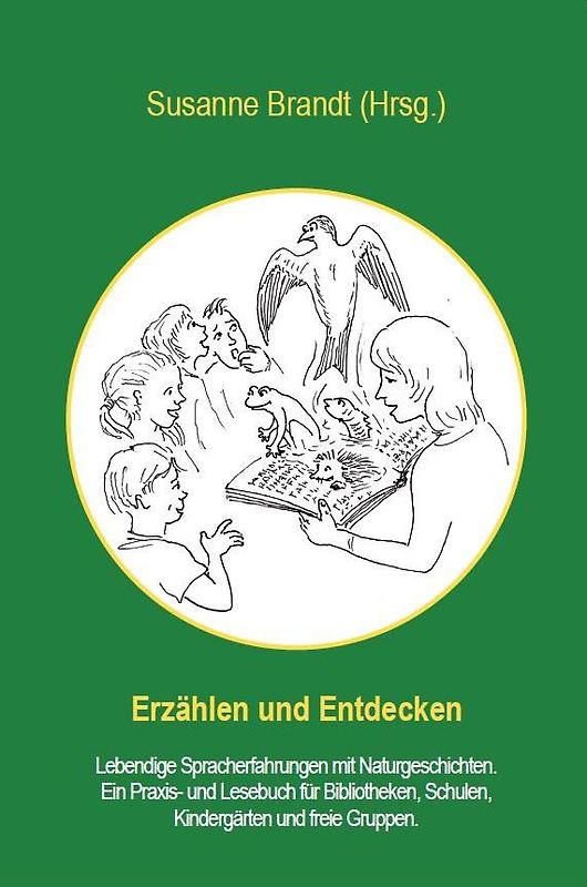 Erzählen und Entdecken - lebendige Spracherfahrungen mit Naturgeschichten