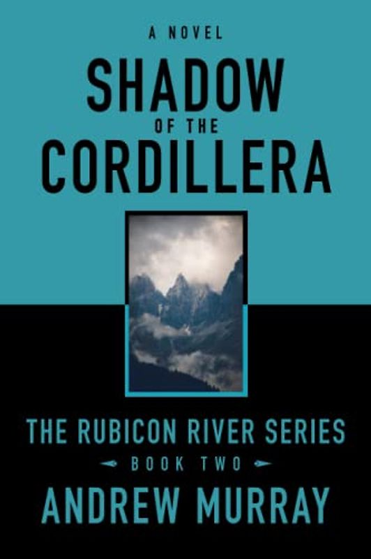 Shadow of the Cordillera: The Rubicon River Series