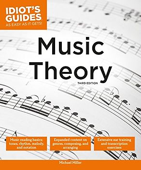 Music Theory, 3E: 3rd Edition (Idiot's Guides)