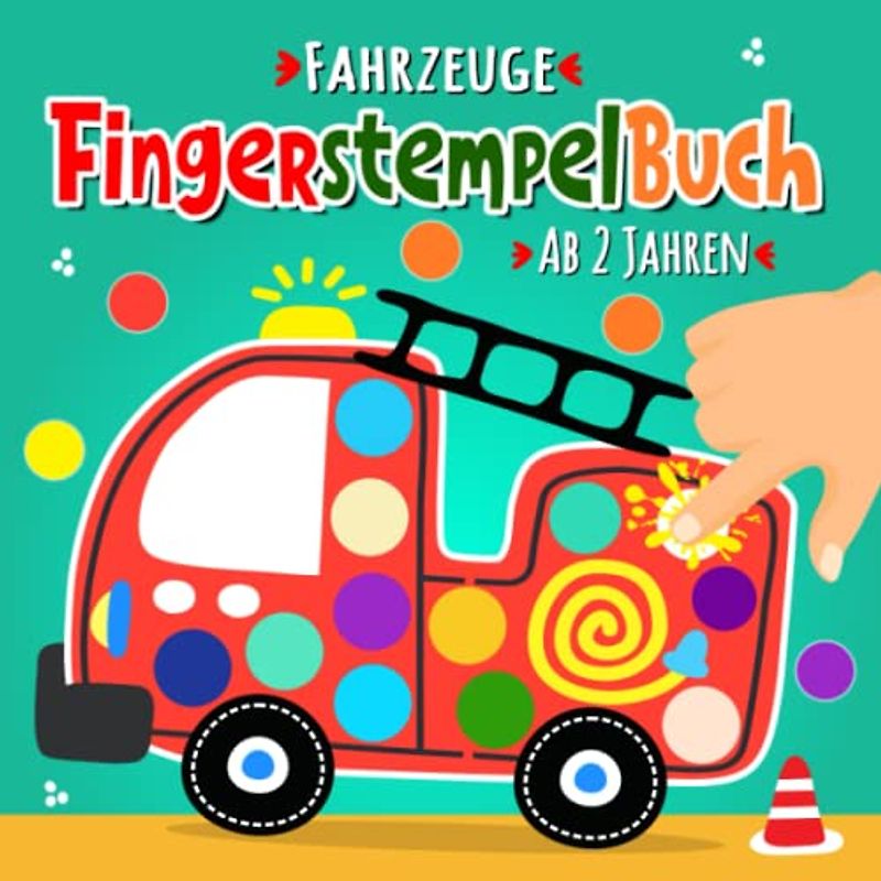 Fingerstempelbuch ab 2 jahre: 30 Basteln, Malen Fingerabdruck süßen Fahrzeuge motive - Bastelbuch ab 2 jahre für Jungen und Mädchen