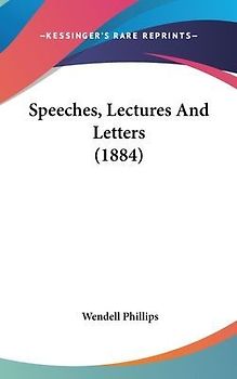 Speeches, Lectures And Letters (1884)