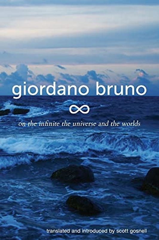 On the Infinite, the Universe and the Worlds: Five Cosmological Dialogues (Collected Works of Giordano Bruno, Band 2)