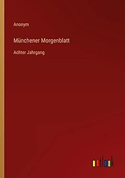 Münchener Morgenblatt: Achter Jahrgang