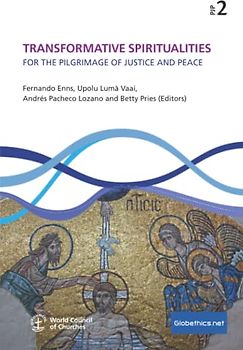 Transformative Spiritualities: For The Pilgrimage Of Justice And Peace (Globethics.net PJP Series, Band 2)