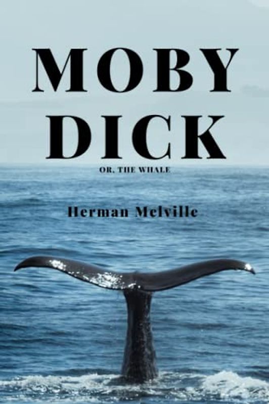 Moby Dick; Or, The Whale: Action Adventure Nautical Fiction (Annotated)