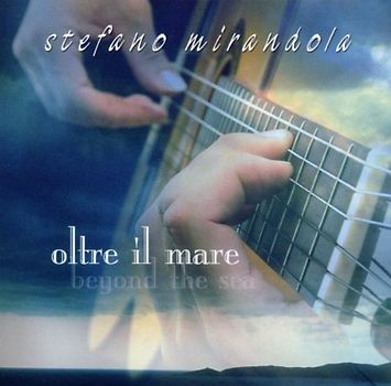 Stefano Mirandola - Oltre Il Mare/Beyond the Sea