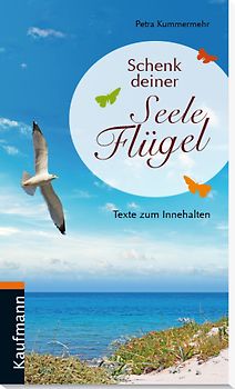 Schenk deiner Seele Flügel