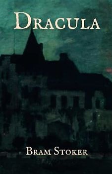 Dracula: An 1897 Classic Novel by Bram Stoker (Annotated)