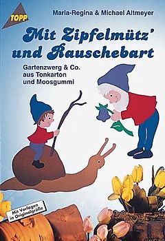 Mit Zipfelmütz und Rauschebart. Gartenzwerg & Co Tonkarton + Moosgummi