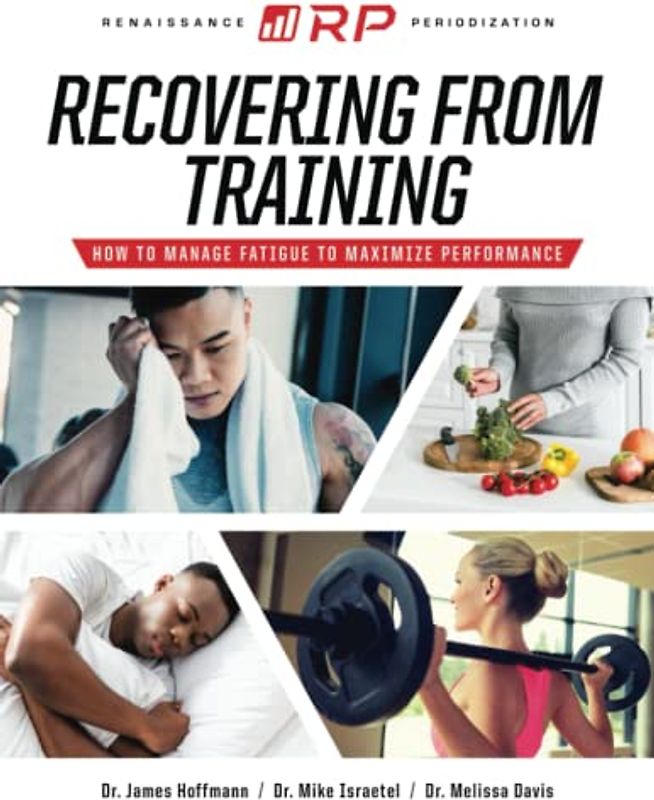 Recovering from Training: How to Manage Fatigue to Maximize Performance (Renaissance Periodization, Band 4)