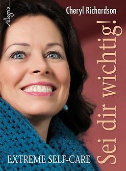 Sei dir wichtig. Extreme Self Care