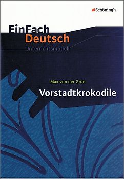 EinFach Deutsch Unterrichtsmodelle. Max von der Grün: Vorstadtkrokodile: Klassen 5 - 7