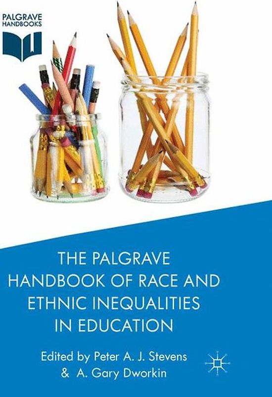 The Palgrave Handbook of Race and Ethnic Inequalities in Education