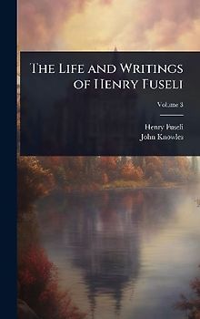 The Life and Writings of Henry Fuseli