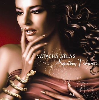 Natacha Atlas - Something Dangerous