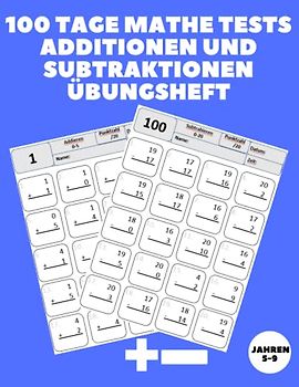 100 Tage Mathe Tests Additionen und Subtraktionen: Mathe Test Gegen die Zeit Additionen und Subtraktionen Übungsheft