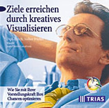 Ziele erreichen durch kreatives Visualisieren (Audio-CD)