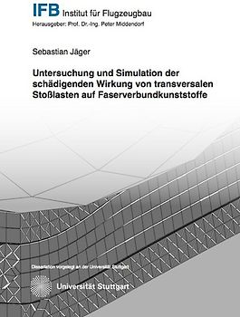Untersuchung und Simulation der schädigenden Wirkung von transversalen Stoßlasten auf Faserverbundkunststoffe