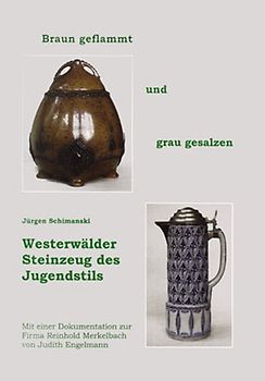 Braun geflammt und grau gesalzen - Westerwälder Steinzeug des Jugendstils